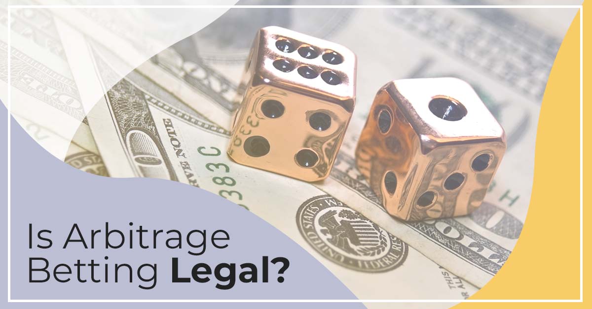 Is Arbitrage Betting Legal?